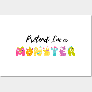 Pretend I'm a Monster - Cheap Simple Easy Lazy Halloween Costume Posters and Art